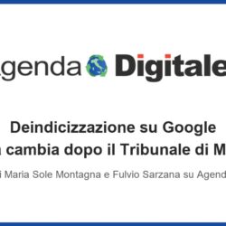 Deindicizzazione su Google: l’articolo di Montagna e Sarzana su Agenda Digitale