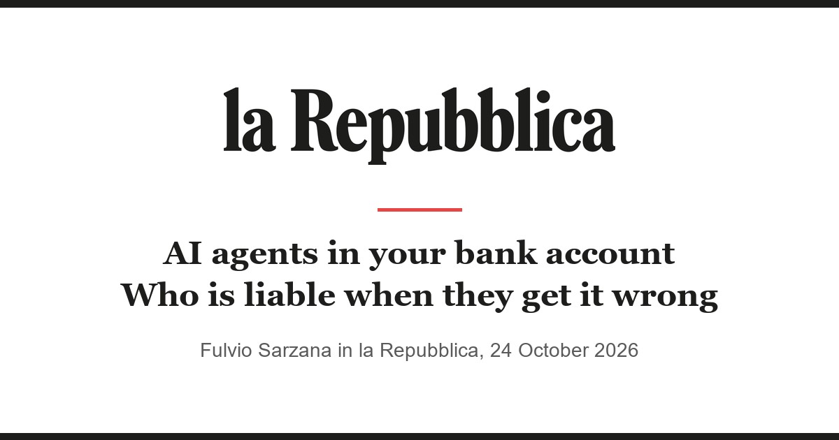 AI Agents and Bank Accounts: Who Is Liable for the Damage, Fulvio Sarzana in La Repubblica